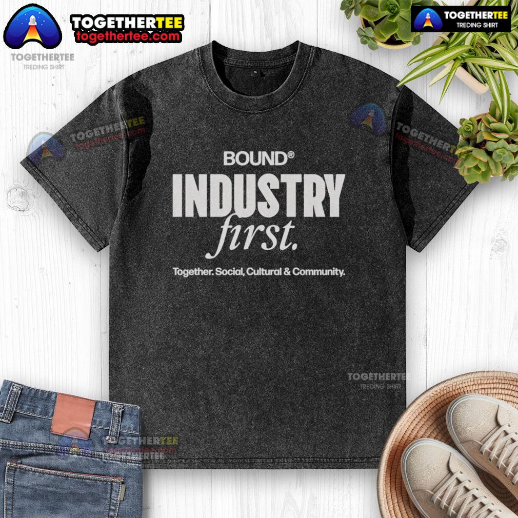 Original Bound Industry First Together Social Cultural & Community T-Shirt - Image 5