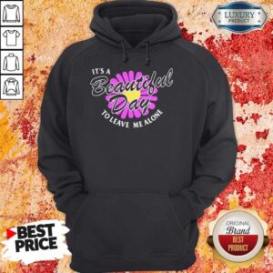 Alternative view of Premium Flower It’s A Beautiful Day To Leave Me Alone Shirt