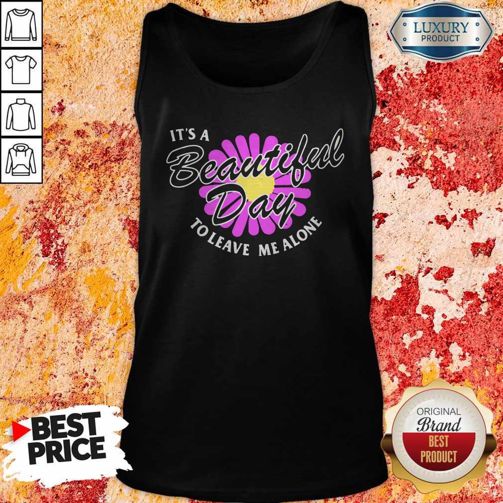 Premium Flower It’s A Beautiful Day To Leave Me Alone Shirt - Image 4