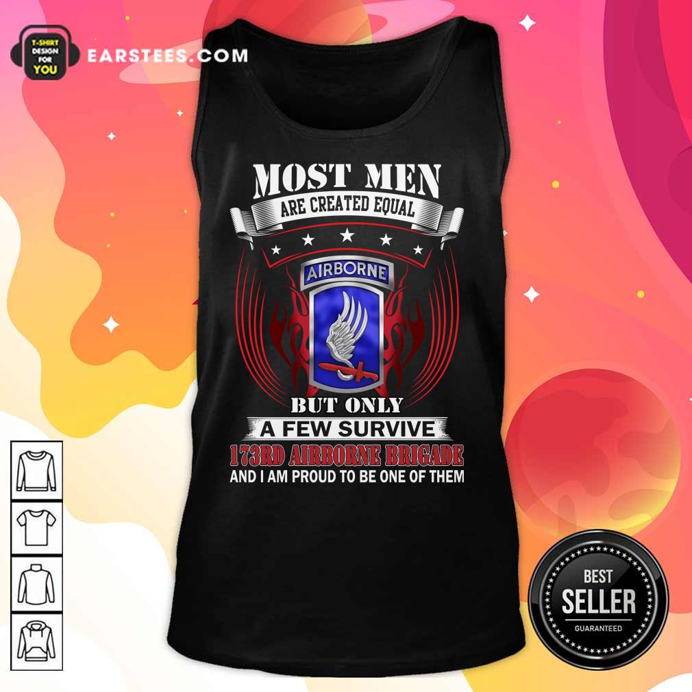 Most Men Are Created Equal Airborne But Only A Few Survive 173RD Airborne Brigade Shirt - Image 2