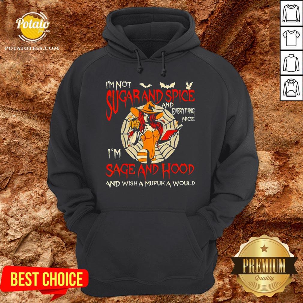 I’m Sugarand Spice And Everything Nice I’m Sage And Hood Shirt - Image 5