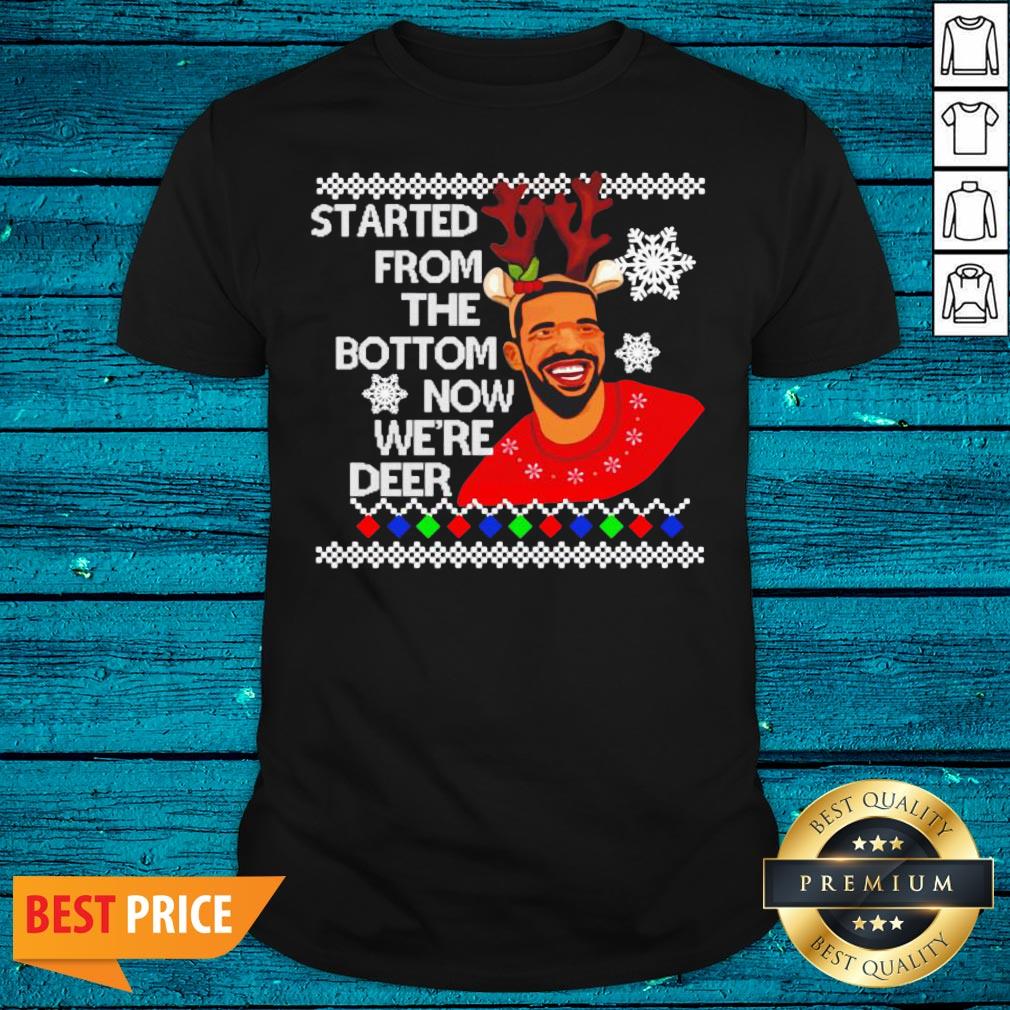 Top Drake Started From The Bottom Now We’re Deer Christmas Shirt