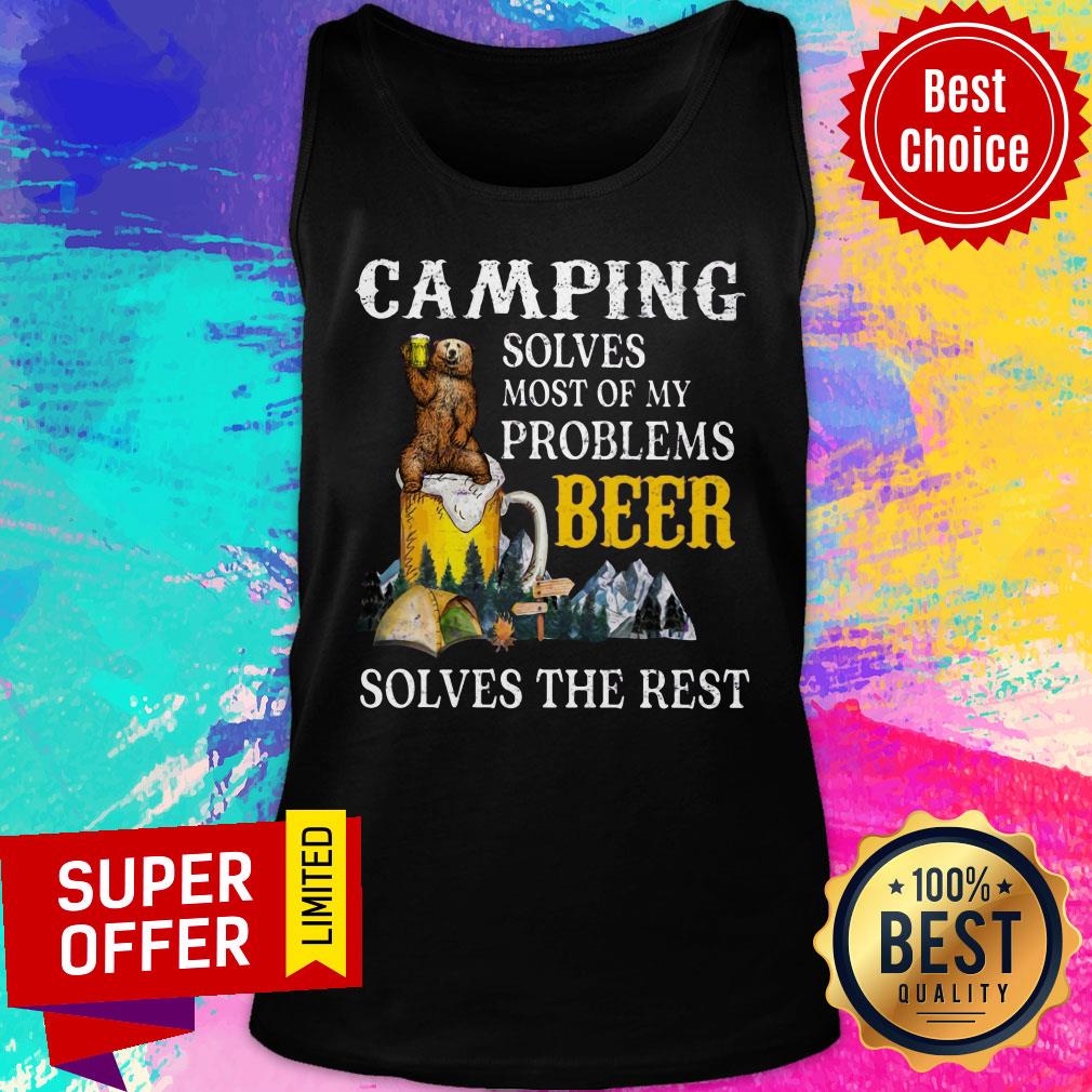 Camping Solves Most Of My Problems Beer Solves The Rest Shirt - Image 3