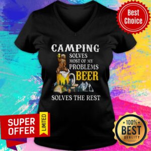 Alternative view of Camping Solves Most Of My Problems Beer Solves The Rest Shirt