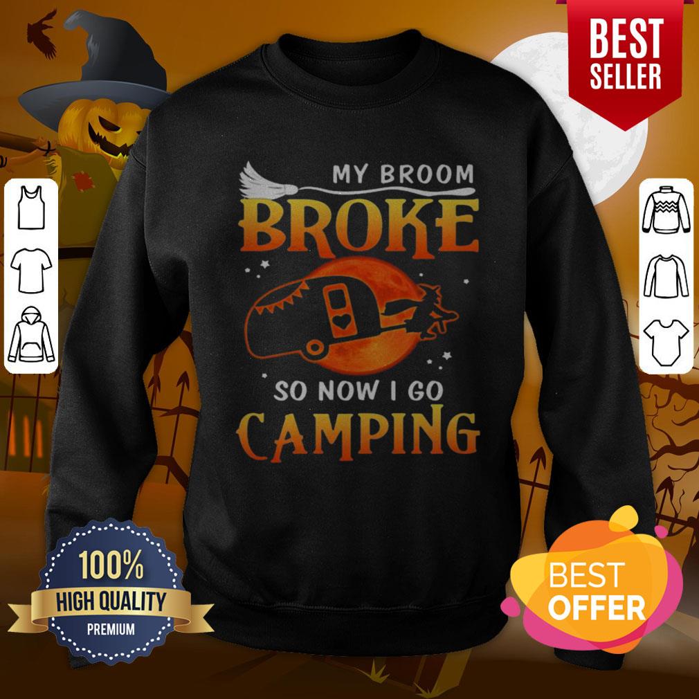 Good My Broom Broke So Now I Go Camping Witch Halloween Shirt - Image 4