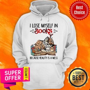 Alternative view of Top I Lose Myself In Books Because Reality Is A Mess Shirt