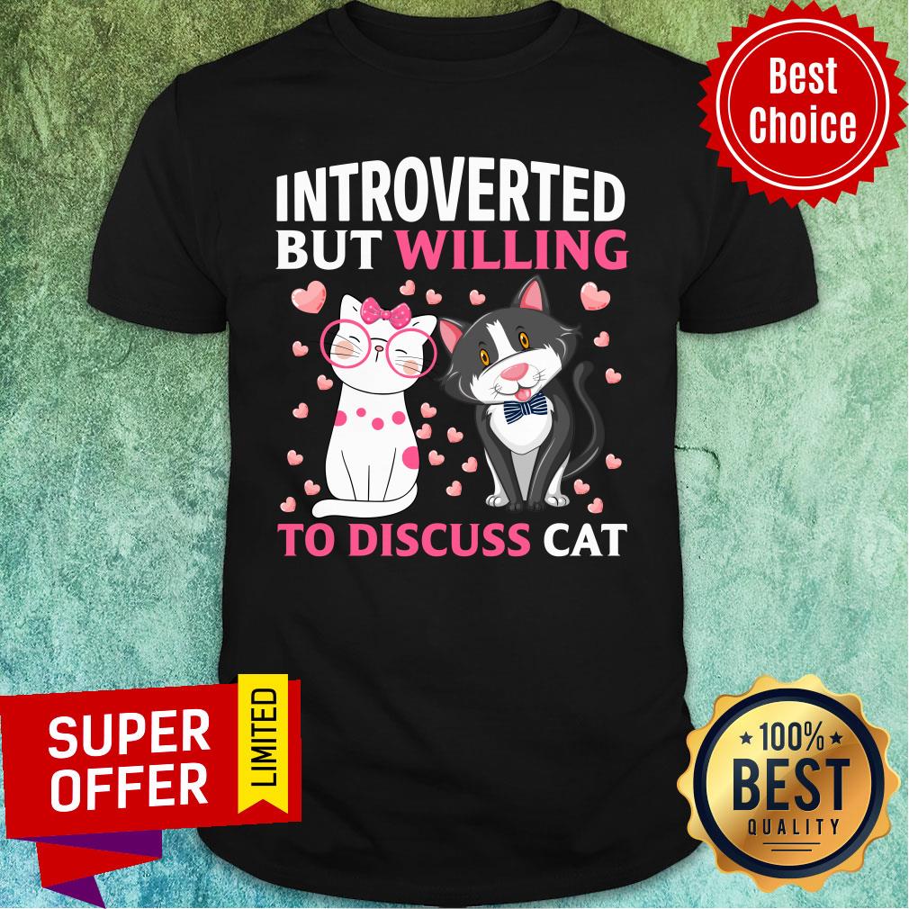 Introverted But Willing To Discuss Cat Love Cat Shirt