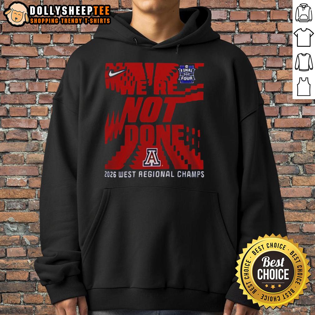 Awesome We're Not Done Arizona Wildcats Final Four 2026 West Regional Champs T-Shirt - Image 2