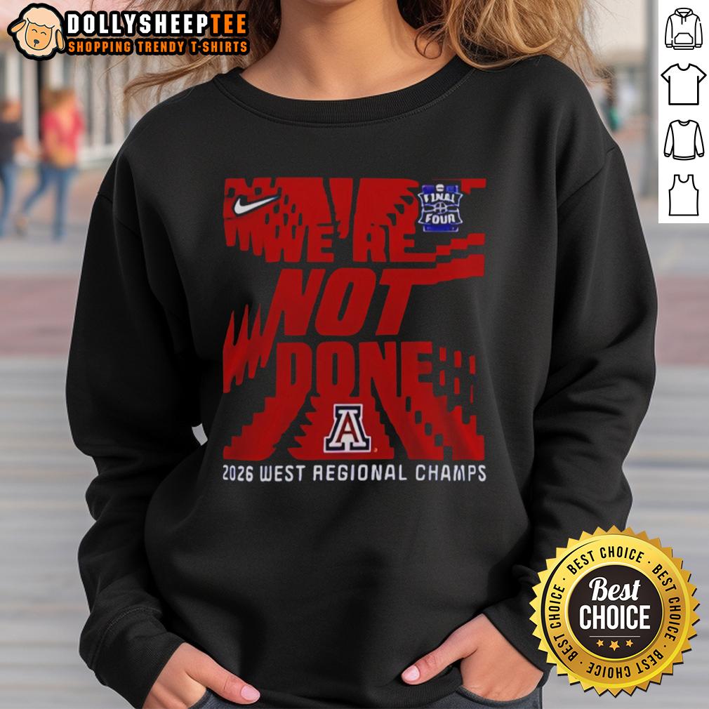Awesome We're Not Done Arizona Wildcats Final Four 2026 West Regional Champs T-Shirt - Image 5
