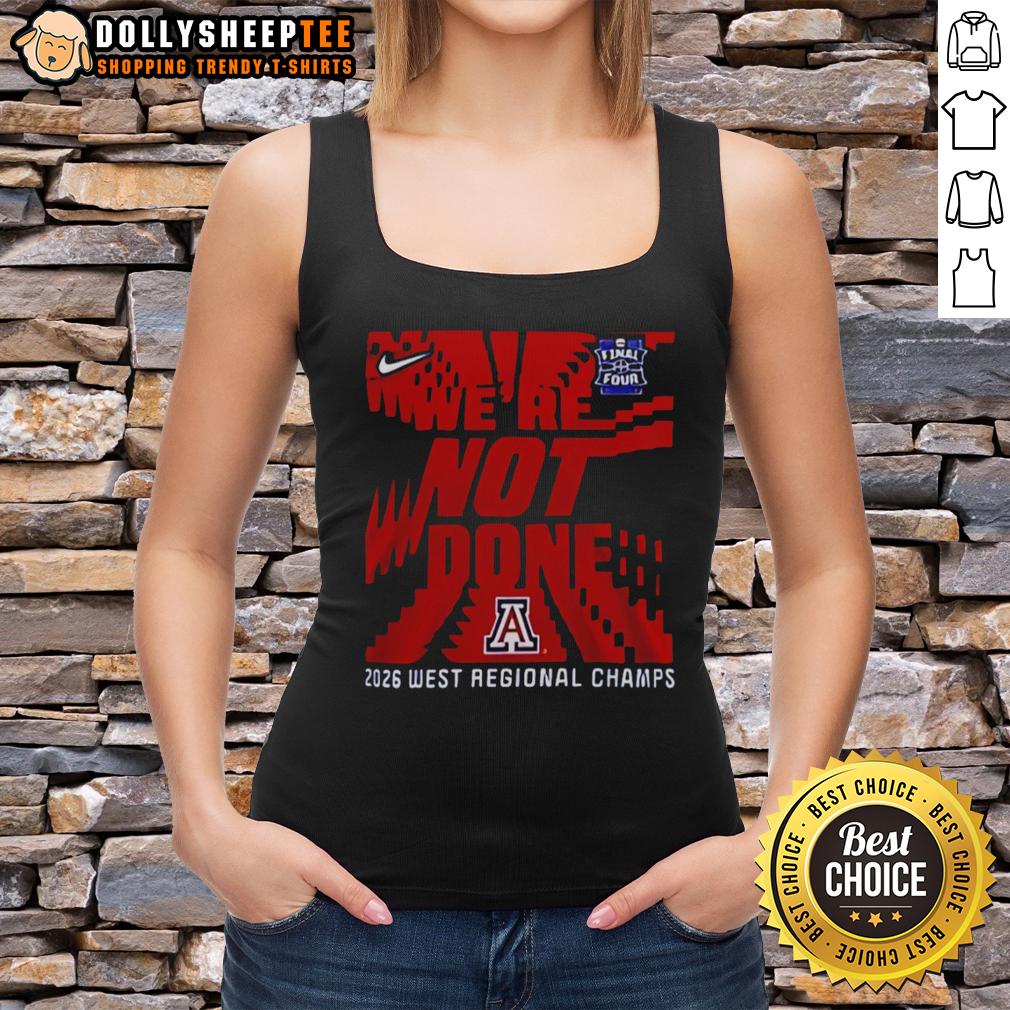 Awesome We're Not Done Arizona Wildcats Final Four 2026 West Regional Champs T-Shirt - Image 4