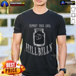 Official Support Your Local Hillbilly Moonshine T-Shirt