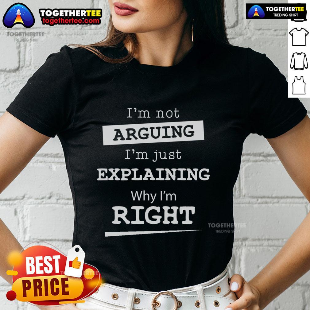 Pretty I'm Not Arguing I'm Just Explaining Why I Am Right T-Shirt - Image 3