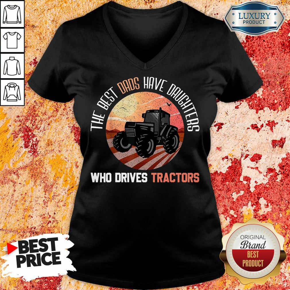 The Best Dads Have Daughters Who Drive Farmer Tractors Shirt - Image 3
