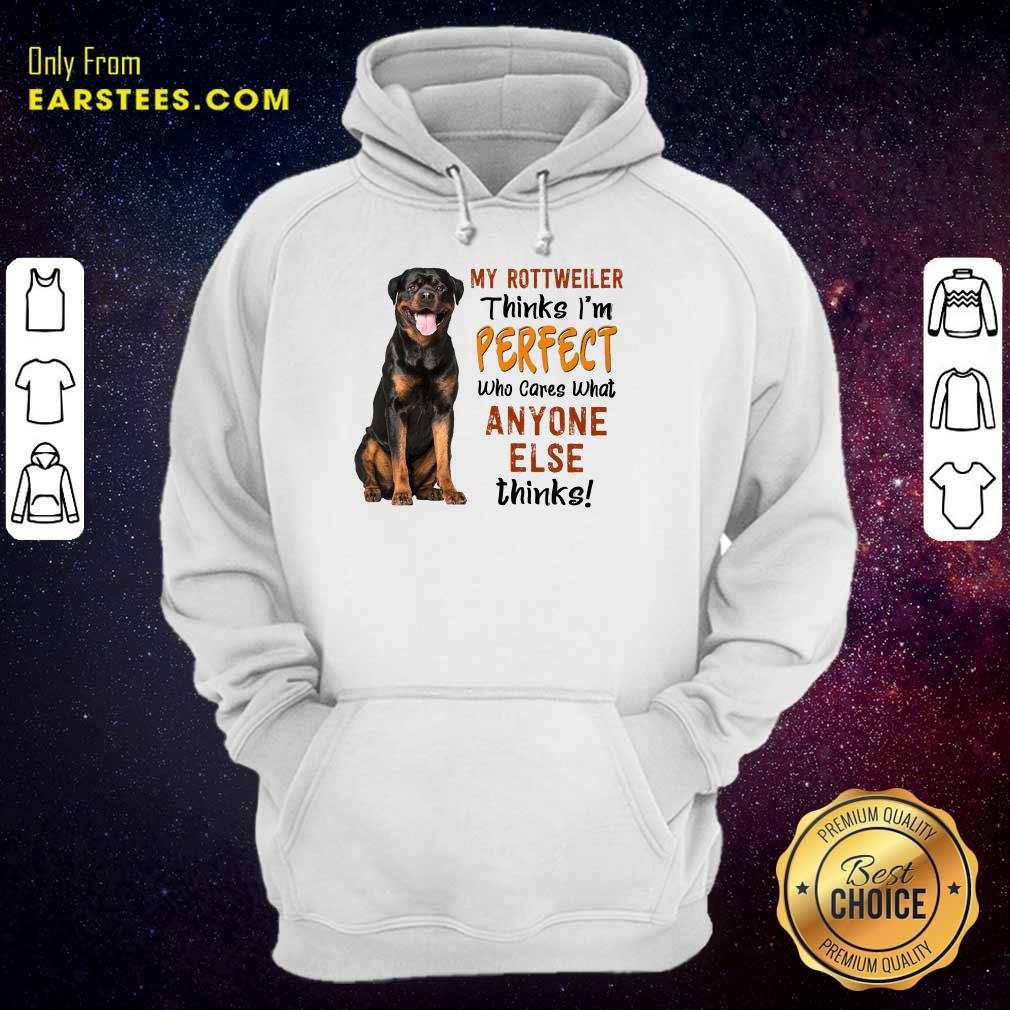 Top My Rottweiler Thinks I'm Perfect Shirt - Image 4