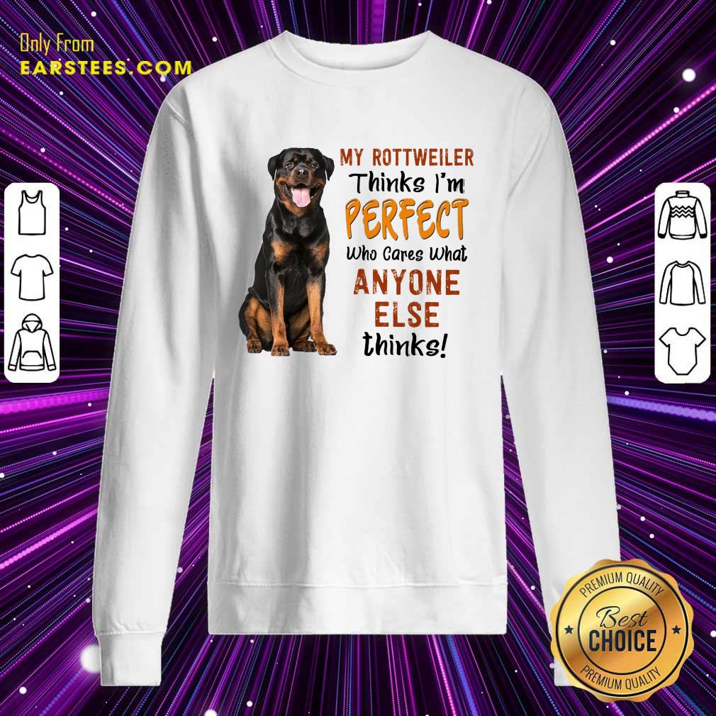 Top My Rottweiler Thinks I'm Perfect Shirt - Image 3