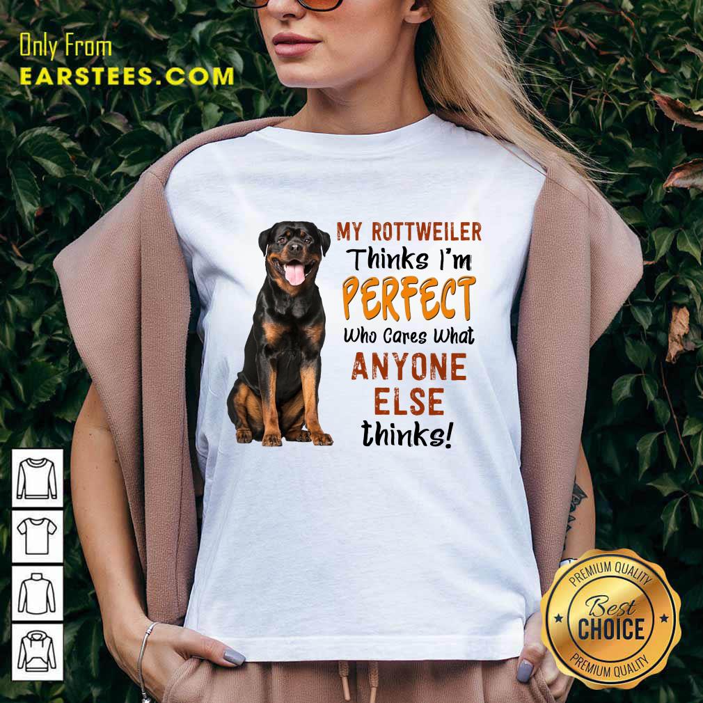 Top My Rottweiler Thinks I'm Perfect Shirt - Image 5