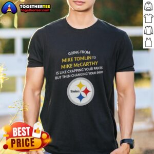Pretty Pittsburgh Steelers Going From Mike Tomlin To Mike McCarthy T-Shirt