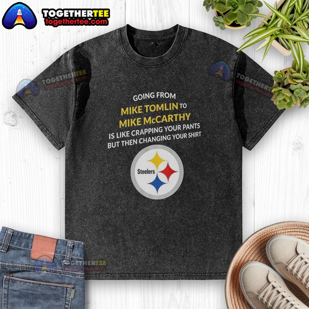 Pretty Pittsburgh Steelers Going From Mike Tomlin To Mike McCarthy T-Shirt - Image 6