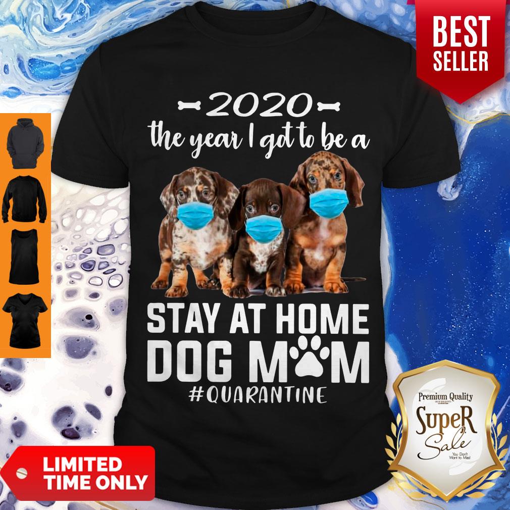 Official 2020 The Year I Got To Be A Stay At Home Dachshund Dog Mom Quarantine Shirt