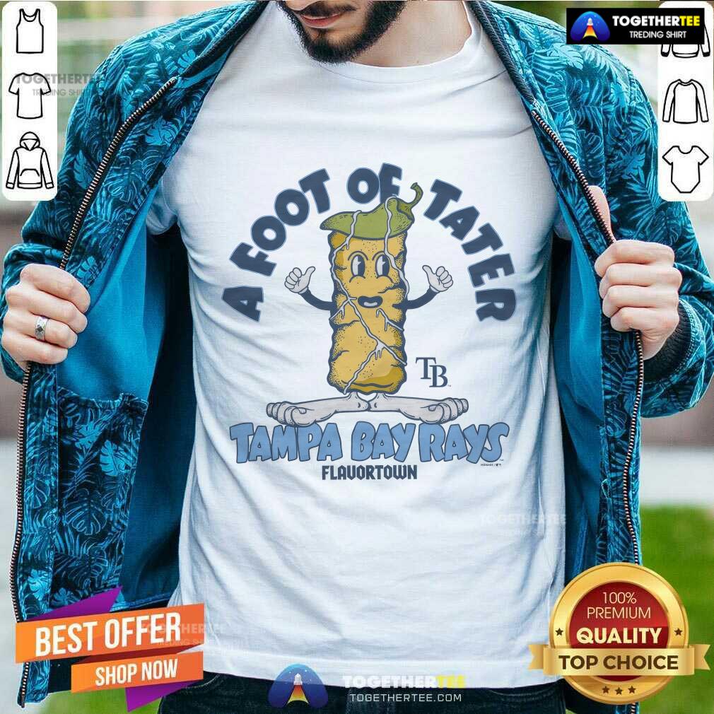 Hot MLB Flavortown Tampa Bay Rays A Foot Of Tater T-Shirt