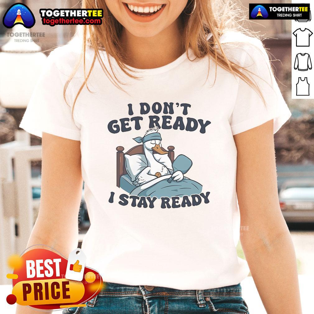 Official I Don't Get Ready I Stay Ready Pickleball T-Shirt - Image 3