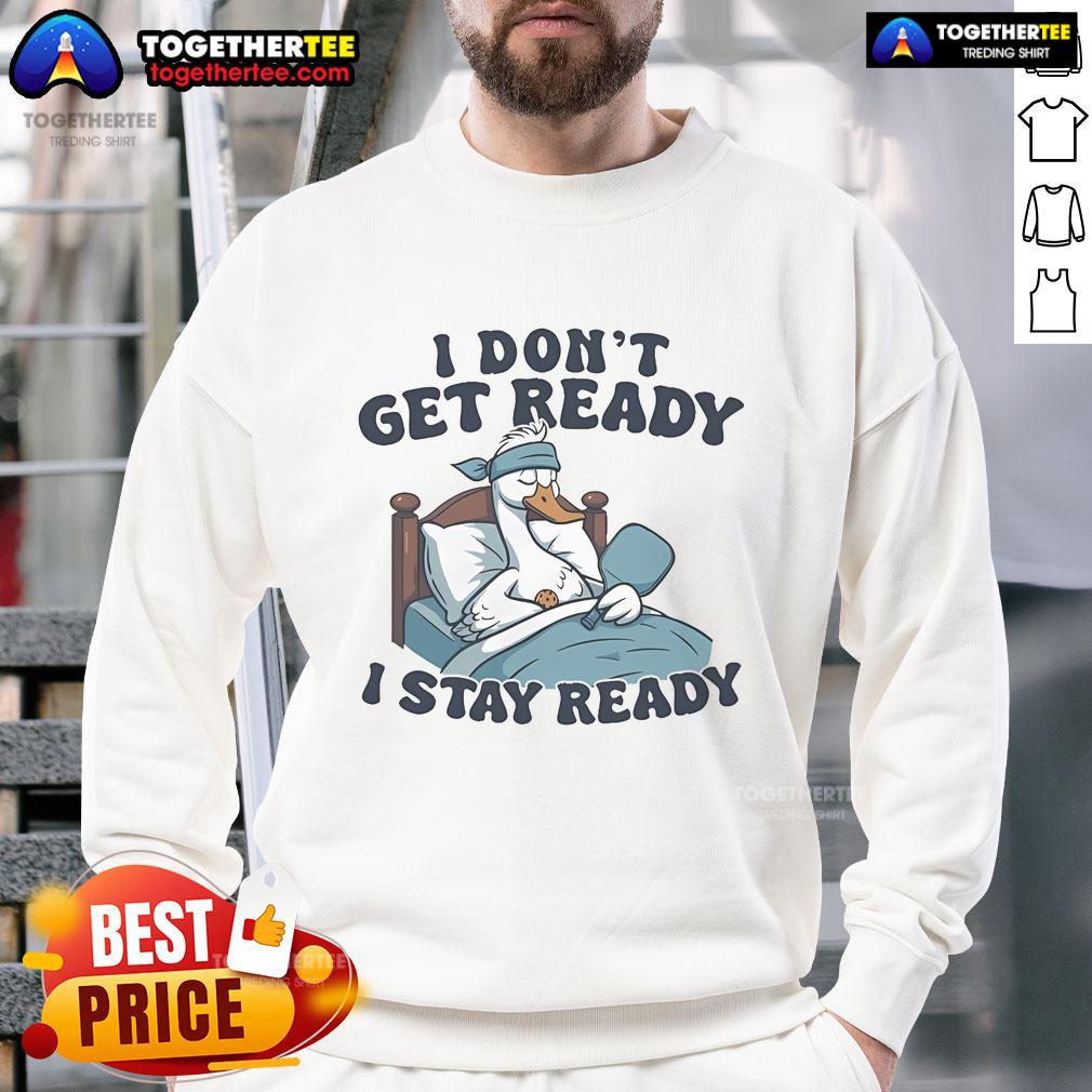 Official I Don't Get Ready I Stay Ready Pickleball T-Shirt - Image 5