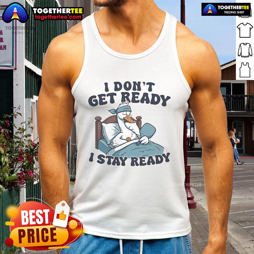 Official I Don't Get Ready I Stay Ready Pickleball T-Shirt - Image 4