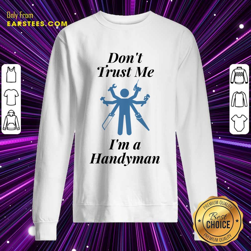 Don't Trust Me I'm A Handyman Shirt - Image 4