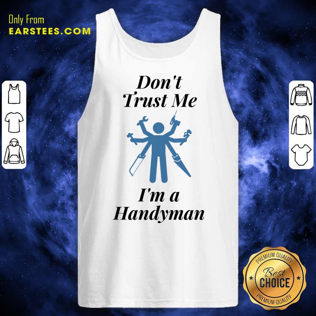 Don't Trust Me I'm A Handyman Shirt - Image 3