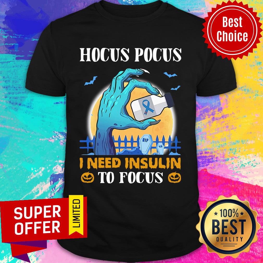 Hocus Pocus I Need Insulin To Focus Shirt