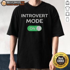 Awesome Introvert Mode Turning On Funny T-Shirt