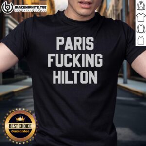 Nice Paris Fcking Hilton T-Shirt