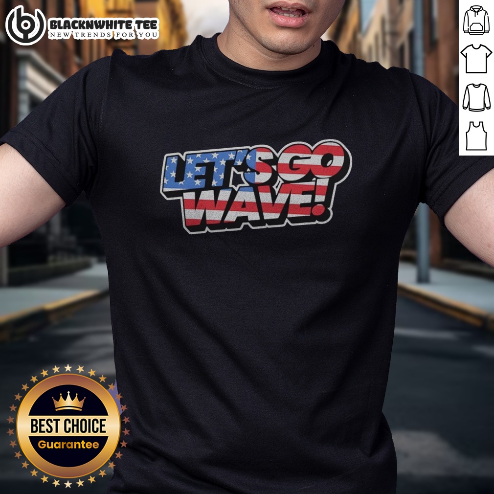 Pretty Lets Go Wave American United States Of America USA Old Glory Stars And Stripes Shirt