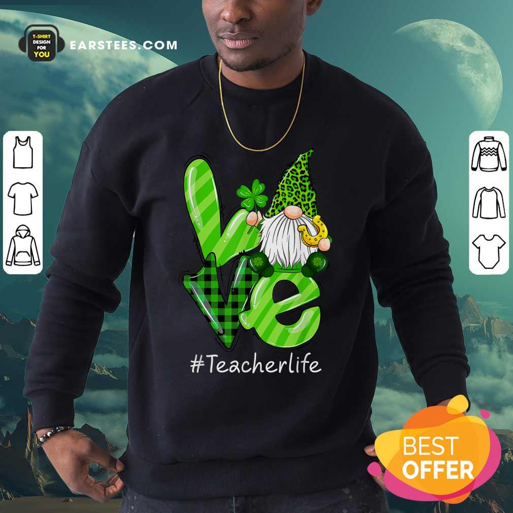 Hot Love Gnomes Teacher Life St Patricks Day Shirt - Image 5