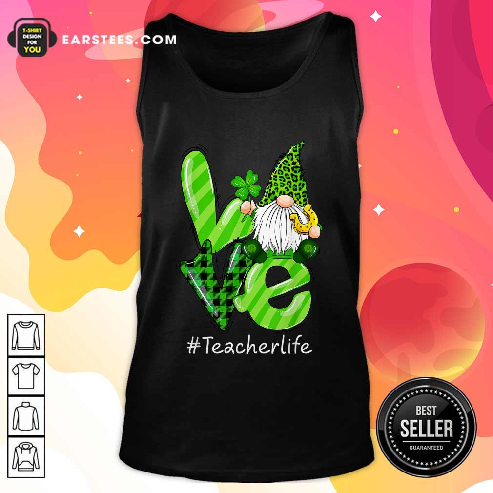 Hot Love Gnomes Teacher Life St Patricks Day Shirt - Image 4