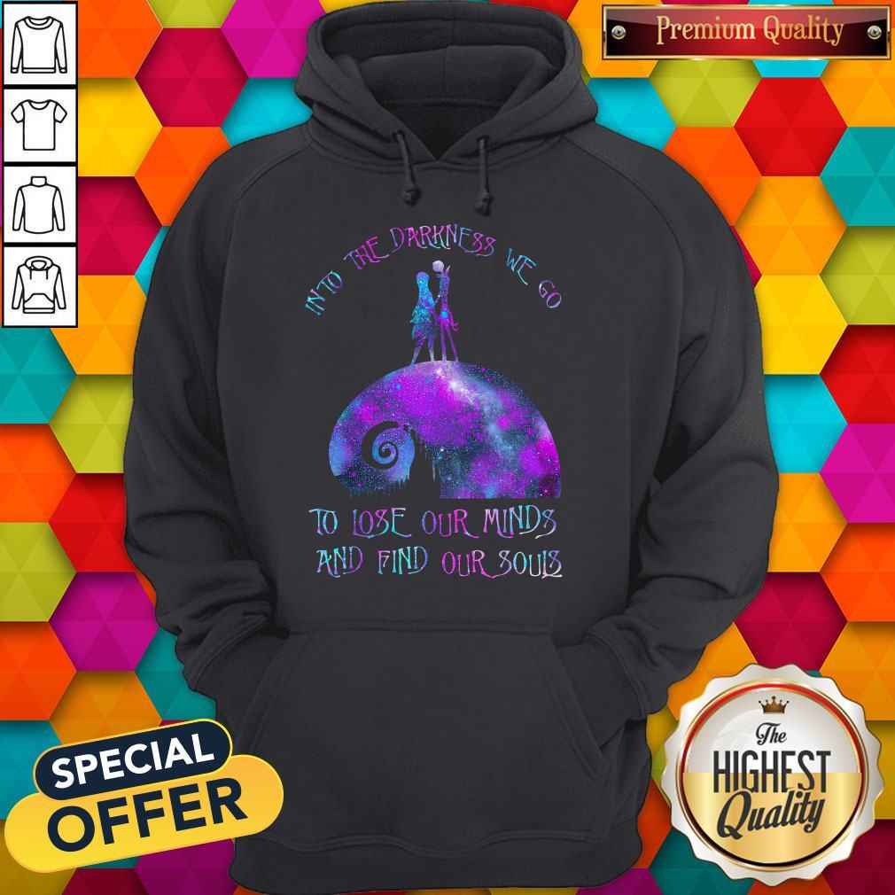 Into The Darkness We Go To Lose Our Minds And Find Our Souls Shirt - Image 5