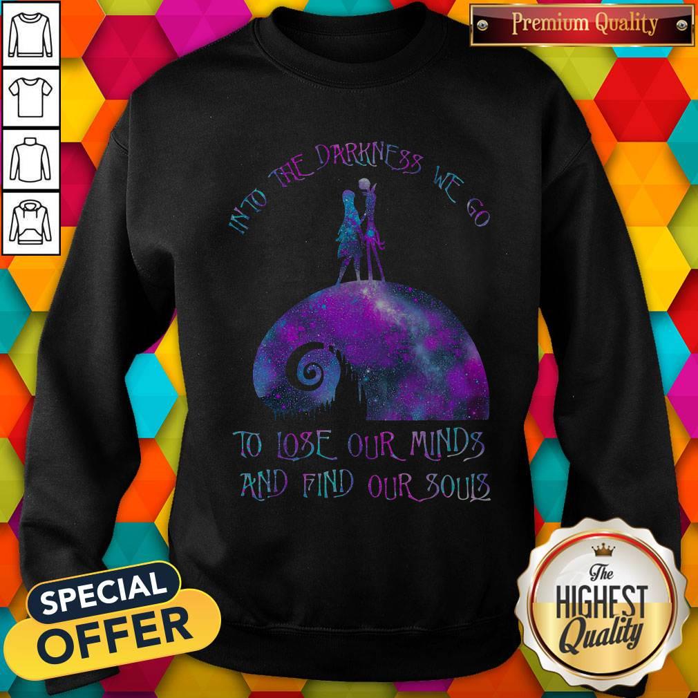 Into The Darkness We Go To Lose Our Minds And Find Our Souls Shirt - Image 4