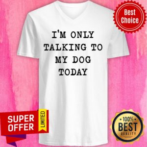 Alternative view of Nice I'm Only Talking To My Dog Today Shirt