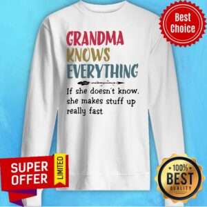Alternative view of Grandma Knows Everything If She Doesn’t Know She Makes Stuff Up Really Fast Shirt