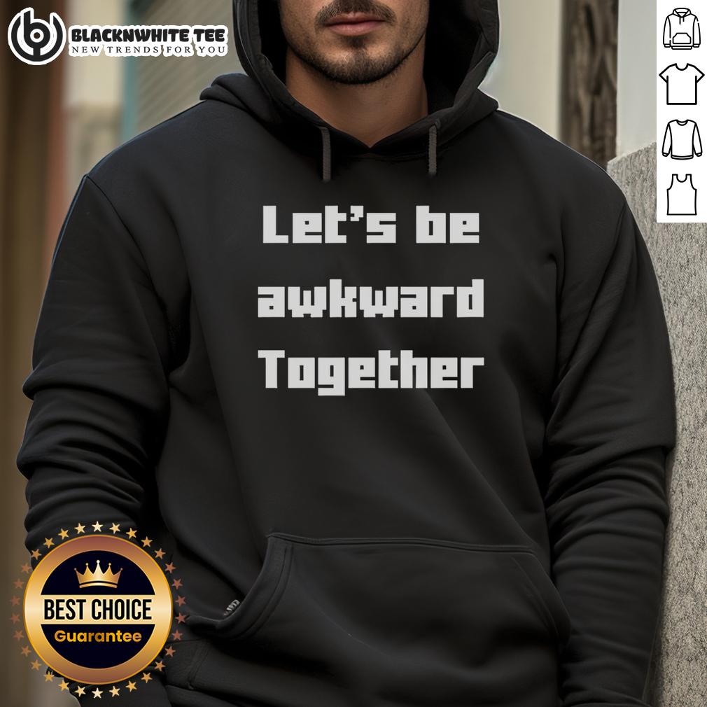 Top Let's Be Awkward Together T-Shirt - Image 2