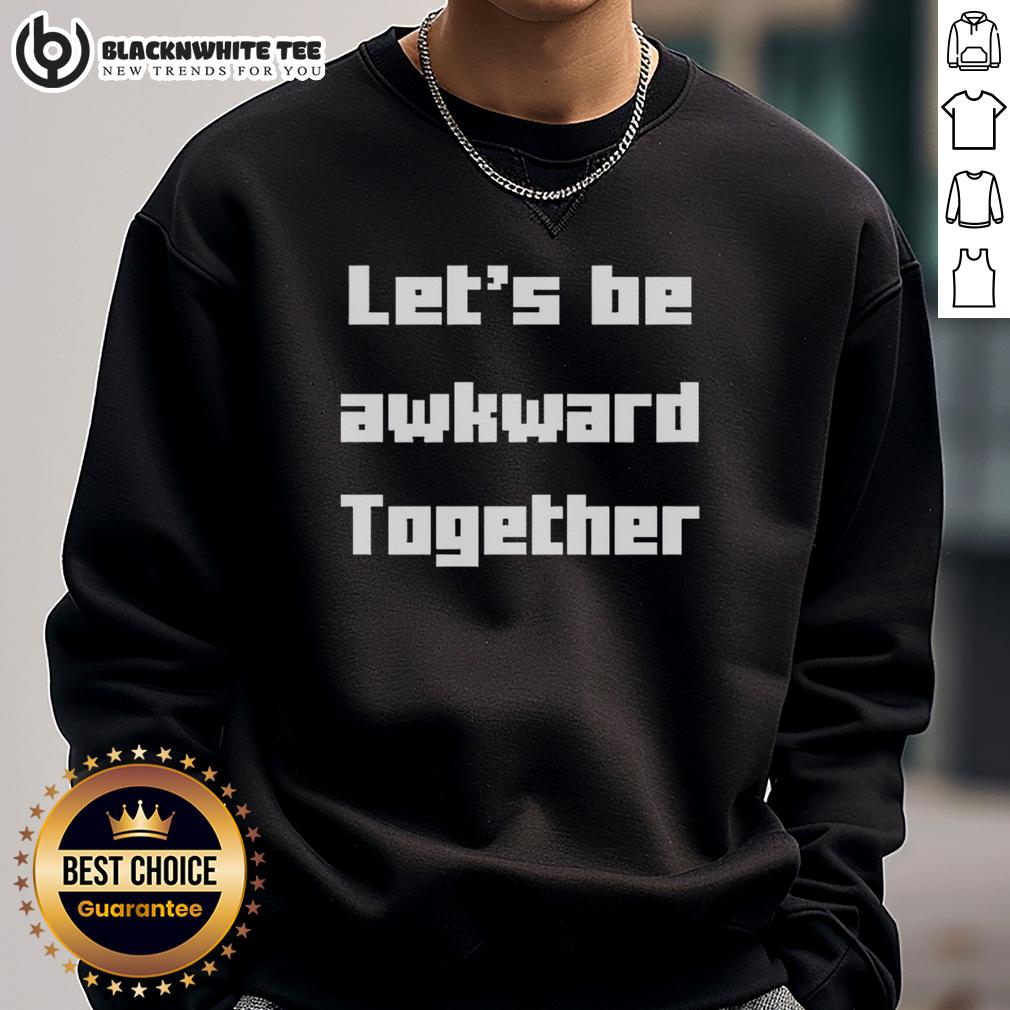 Top Let's Be Awkward Together T-Shirt - Image 5