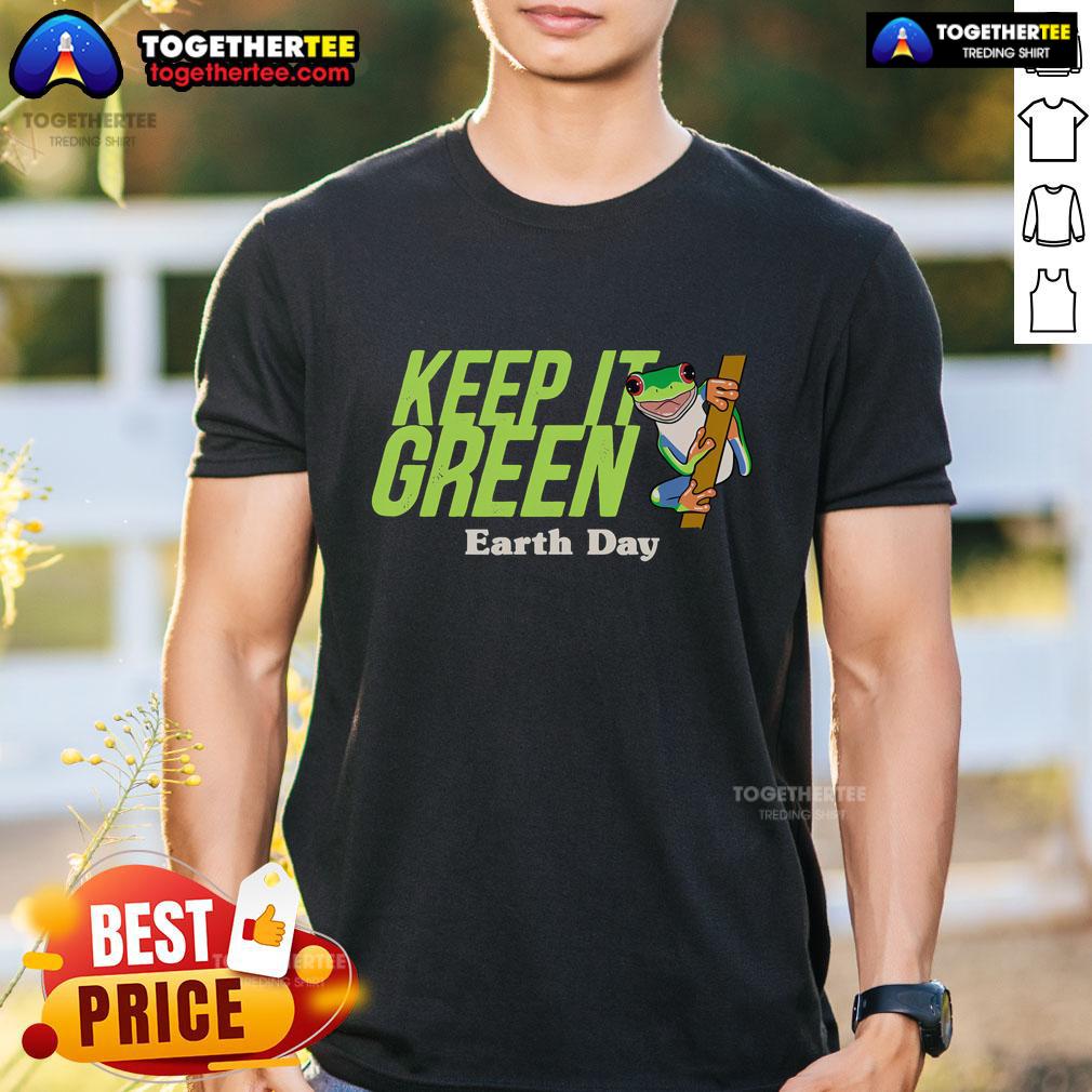 Top Keep It Green Earth Day T-Shirt