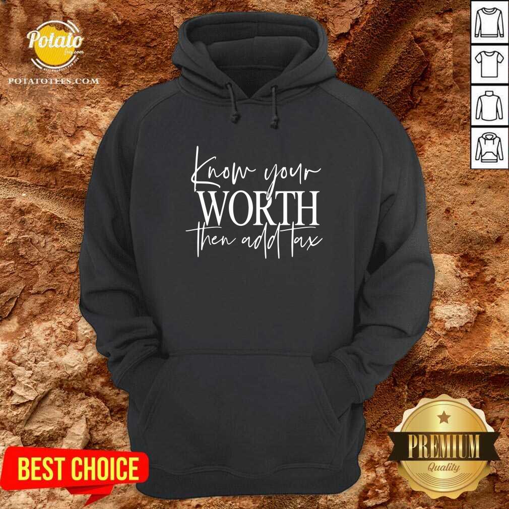 Know Your Worth Then Add Tax Shirt - Image 5