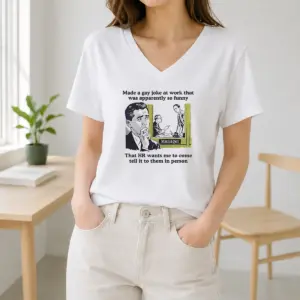 Alternative view of Pretty Made A Gay Joke At Work That Was Apparently So Funny That HR Wants Me To Come Tell It To Them In Person Shirt