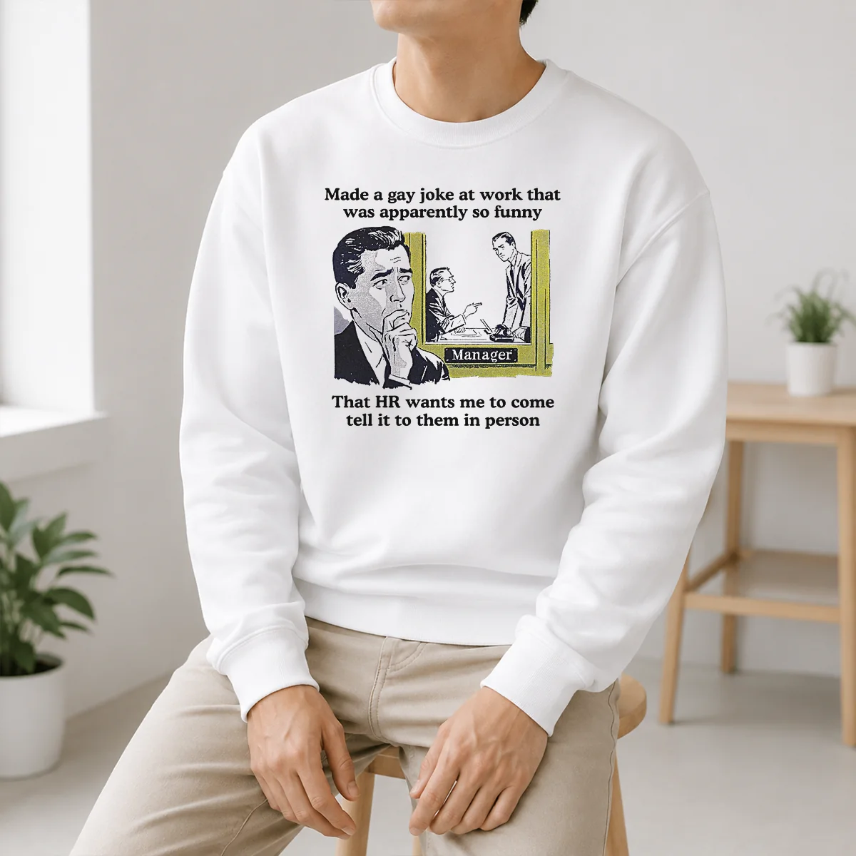 Pretty Made A Gay Joke At Work That Was Apparently So Funny That HR Wants Me To Come Tell It To Them In Person Shirt - Image 5