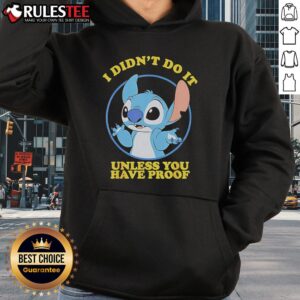 Alternative view of Funny Stitch I Didn't Do It Unless You Have Proof T-Shirt