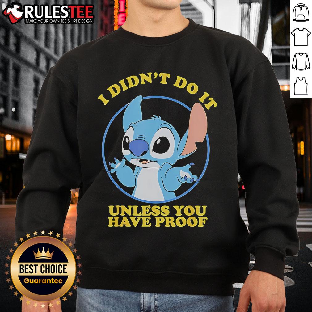Funny Stitch I Didn't Do It Unless You Have Proof T-Shirt - Image 5