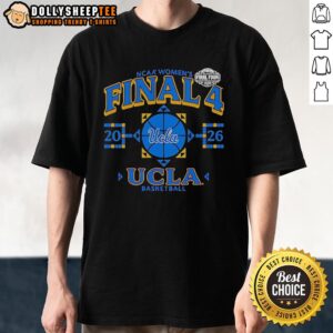 Nice UCLA Bruins Final Four 2026 Women's March Madness T-Shirt