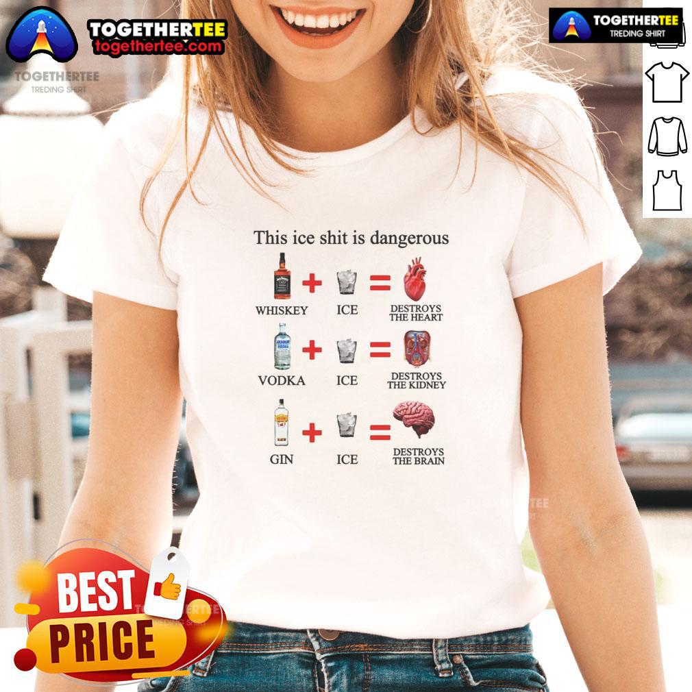Top This Ice Shit Is Dangerous Alcohol T-Shirt - Image 3