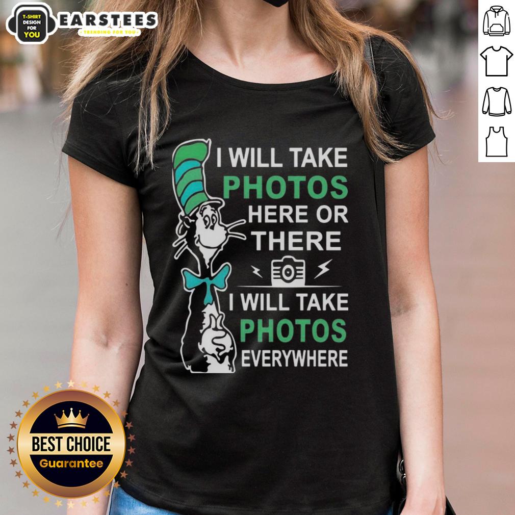 Cute Dr Seuss I Will Take Photos Here Or There I Will Take Photos Everywhere T-Shirt - Image 3